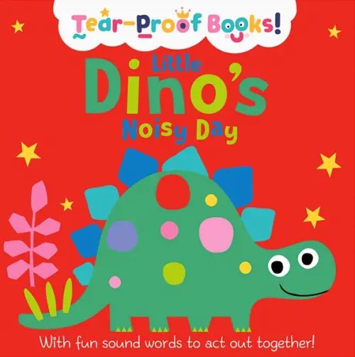 Little Dino's Noisy Day (Tear-Proof)