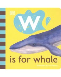 W is for Whale. Board Book