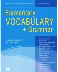 Elementary Vocabulary + Grammar. Foe Beginners and Pre-Intermediate Students. Учебное пособие