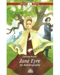 Jane Eyre. An Autobiography