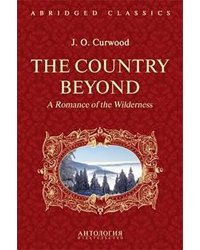 The Country Beyond. A Romance of the Wildernes