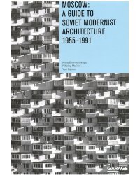 Moscow. A Guide to Soviet Modernist Architecture 1955-1991