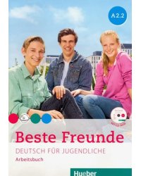 Beste Freunde. Deutsch fur Jugendliche. Arbeitsbuch. A2.2 (+CD) (+ Audio CD)