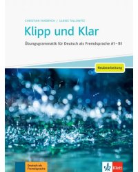 Klipp und Klar. Neubearbeitung. Ubungsgrammatik fur Deutsch als Fremdsprache A1 - B1. Buch mit Lösungen