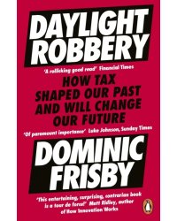 Daylight Robbery. How Tax Shaped Our Past and Will Change Our Future