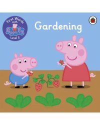 First Words with Peppa. Level 5. Gardening