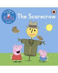 First Words with Peppa. Level 3. The Scarecrow