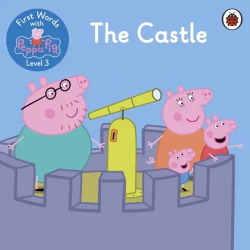 First Words with Peppa. Level 3. The Castle