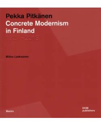 Pekka Pitkanen. Concrete Modernism in Finland. 1927–2018