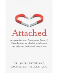 Attached. Are you Anxious, Avoidant or Secure? How the science of adult attachment can help you find - and keep - love