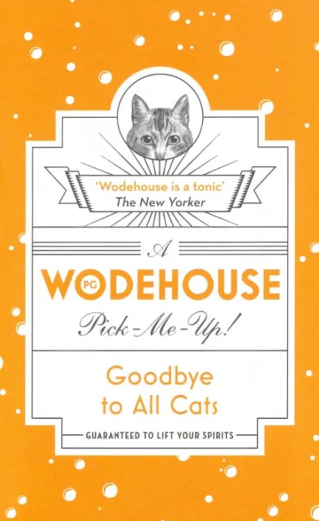 Wodehouse Pick-Me-Up. Goodbye to All Cats