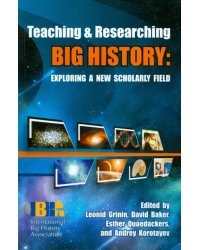 Teaching and  Researching Big History: Exploring a New Scholarly Field