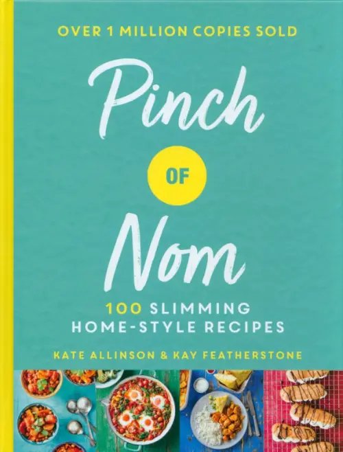 Pinch of Nom. 100 Slimming, Home-style Recipes