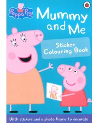 Peppa Pig: Mummy and Me Sticker Colouring Book