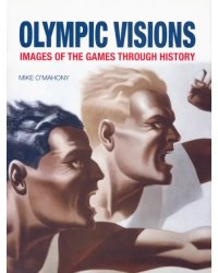 Olympic Visions. Images of the Games Through History