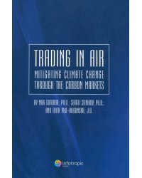 Trading in Air: Mitigating Climate Change Through the Carbon Markets