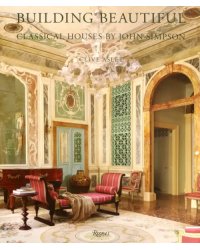 Building Beautiful. Classical Houses by John Simpson