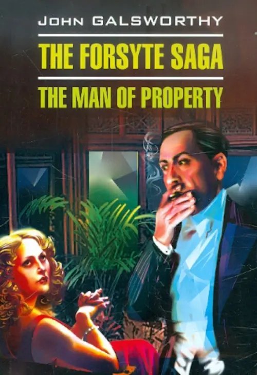 The Forsyte Saga. The man of Property