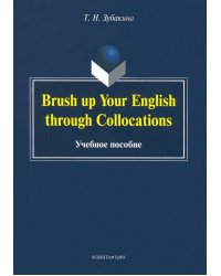 Brush up Your English through Collocations. Учебное пособие