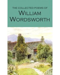 The Collected Poems of William Wordsworth