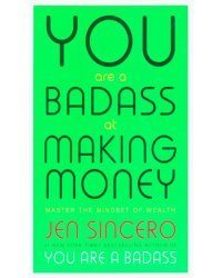 You Are a Badass at Making Money