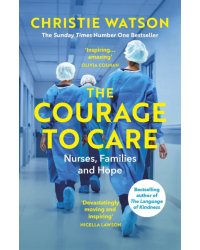 The Courage to Care. Nurses, Families and Hope