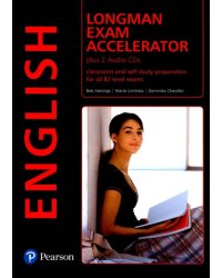 Longman Exam Accelerator. Classroom and self-study preparation for all B2 level exams + 2 AudioCDs