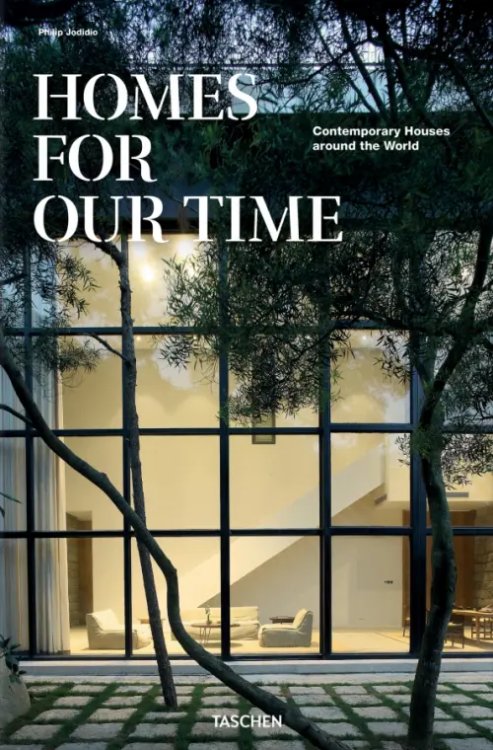 Homes for Our Time. Contemporary Houses around the World