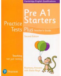 Practice Tests Plus. Pre A1 Starters. Teacher's Guide