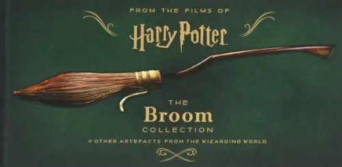 Harry Potter. The Broom Collection and Other Artefacts from the Wizarding World