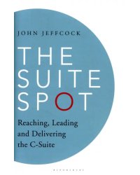 The Suite Spot. Reaching, Leading and Delivering the C-Suite