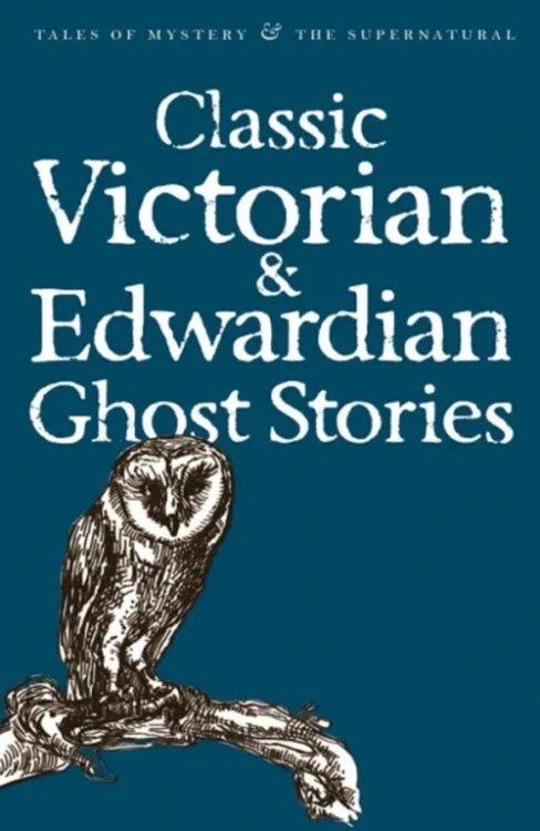 Classic Victorian &amp; Edwardian Ghost Stories