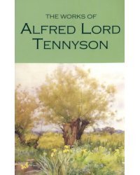 The Works of Alfred Lord Tennyson