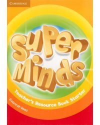 Super Minds. Starter. Teacher's Resource Book