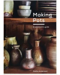 Making Pots. A ceramicist's guide