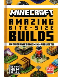 Minecraft. Amazing Bite-Size Builds. Over 20 Awesome Mini-Projects