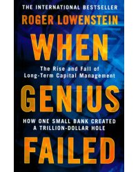 When Genius Failed. The Rise and Fall of Long Term Capital Management