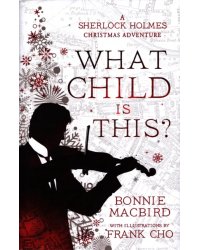 What Child is This? A Sherlock Holmes Christmas Adventure