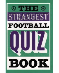 The Strangest Football Quiz Book