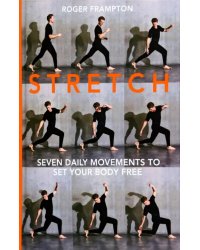 Stretch. 7 daily movements to set your body free