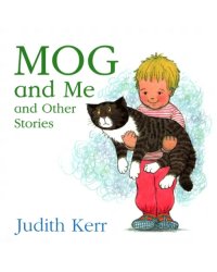 Mog and Me and Other Stories