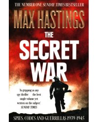 The Secret War. Spies, Codes and Guerrillas 1939–1945