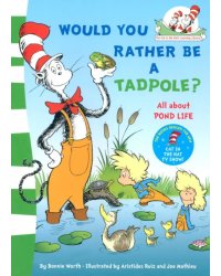 Would You Rather Be a Tadpole?