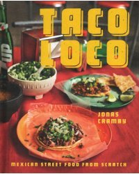 Taco Loco. Mexican Street Food from Scratch