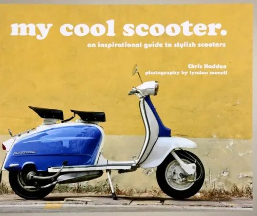 My Cool Scooter. An inspirational guide to stylish scooters