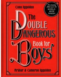 The Double Dangerous Book for Boys