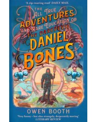 The All True Adventures (and Rare Education) of the Daredevil Daniel Bones