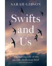 Swifts and Us. The Life of the Bird that Sleeps in the Sky