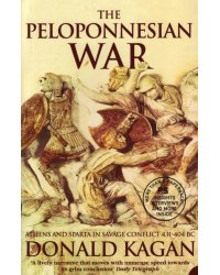 The Peloponnesian War. Athens and Sparta in Savage Conflict 431–404 BC