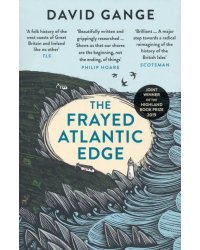 The Frayed Atlantic Edge. A Historian's Journey from Shetland to the Channel